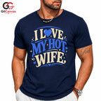 Love My Hot Wife T-Shirt Unisex Valentines Day Romantic Gift Graphic Apparel