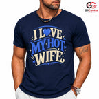 Love My Hot Wife T-Shirt Unisex Valentines Day Romantic Gift Graphic Apparel