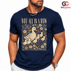 Not In A Row Duck T-Shirt Celebrating Nature Seasonal Gift For Men Women Tee
