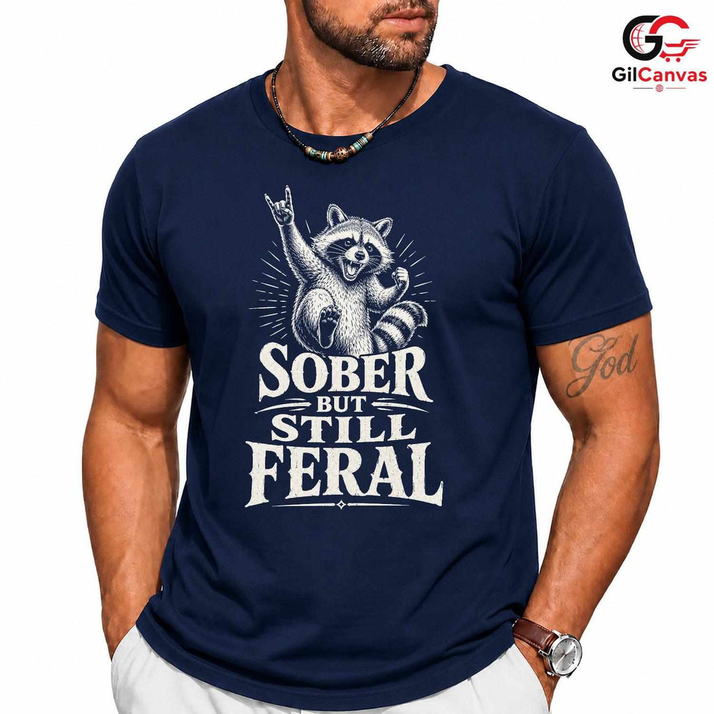 Sober Feral Raccoon T-Shirt Animal Lover Fun Casual Wear Perfect Unisex Tee