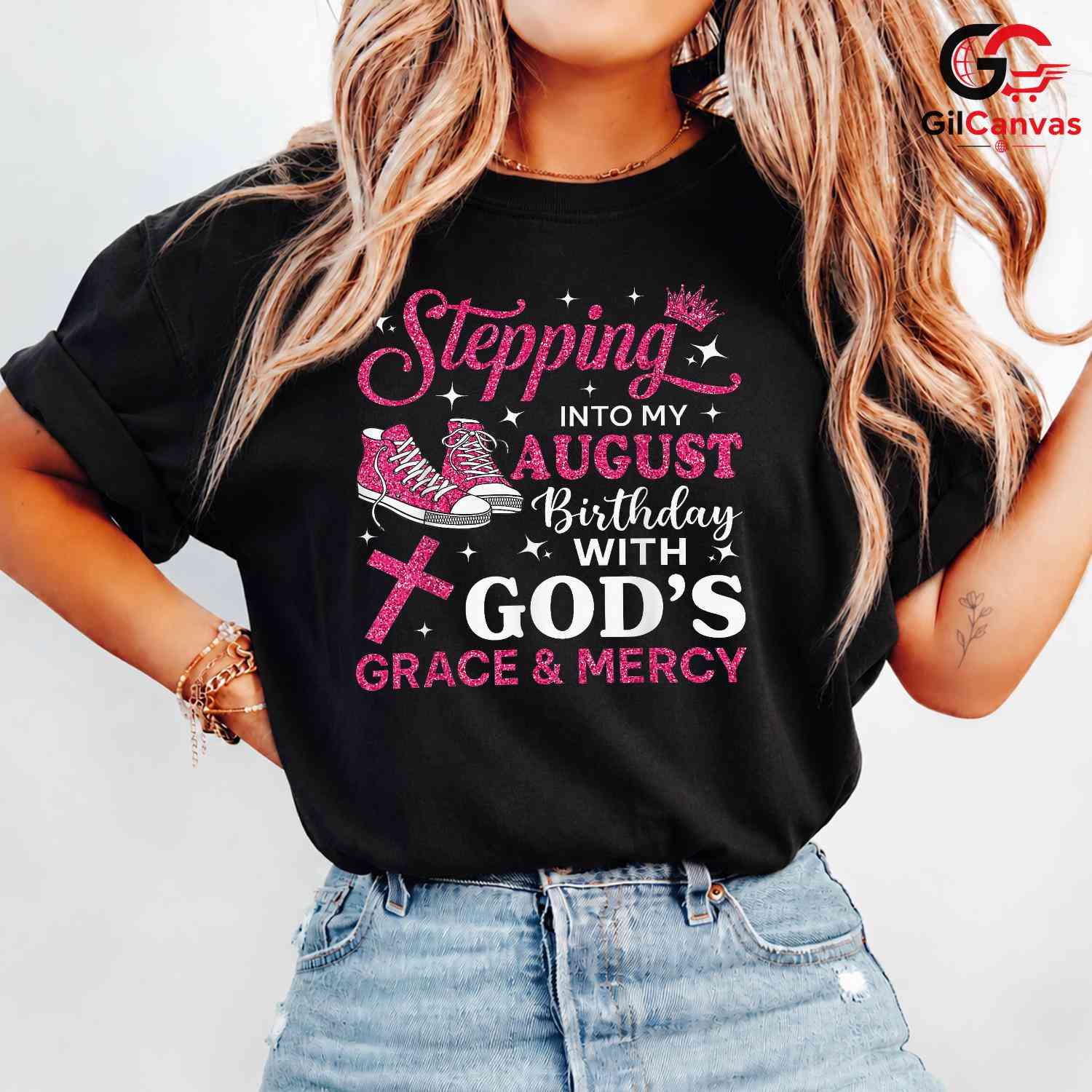 Stepping Into August T-Shirt Unisex God Grace Birthday Gift Idea For Girls