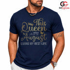 August Birthday Queen Tee Shirt Unisex Living Best Life Gift Idea For Women