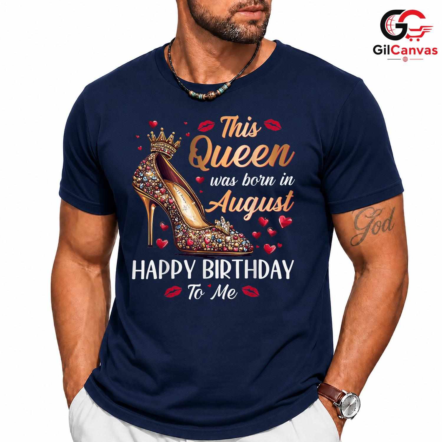 August Celebration Queen T-Shirt Unisex Fun Birthday Gift Idea For Women