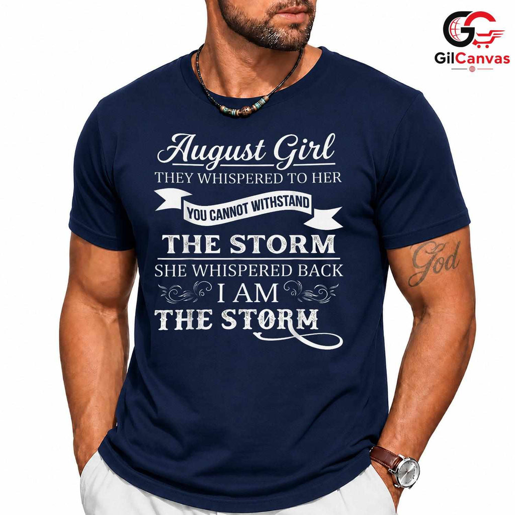 August Girl Quote Tee Gift Unisex Inspirational Celebration Present For Her
