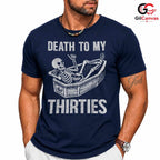 Death To My Thirties T-Shirt Unisex Funny Birthday Gift Idea For Adults Men