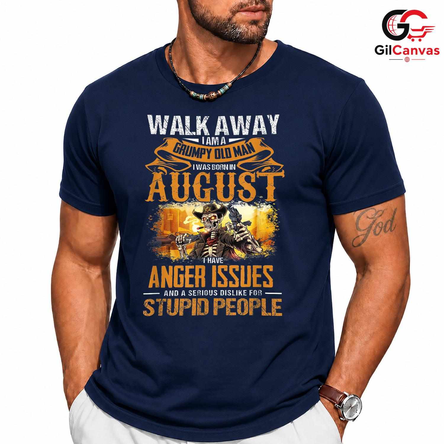 Grumpy Old Man August T-Shirt Unisex Funny Birthday Gift Idea For Him Men