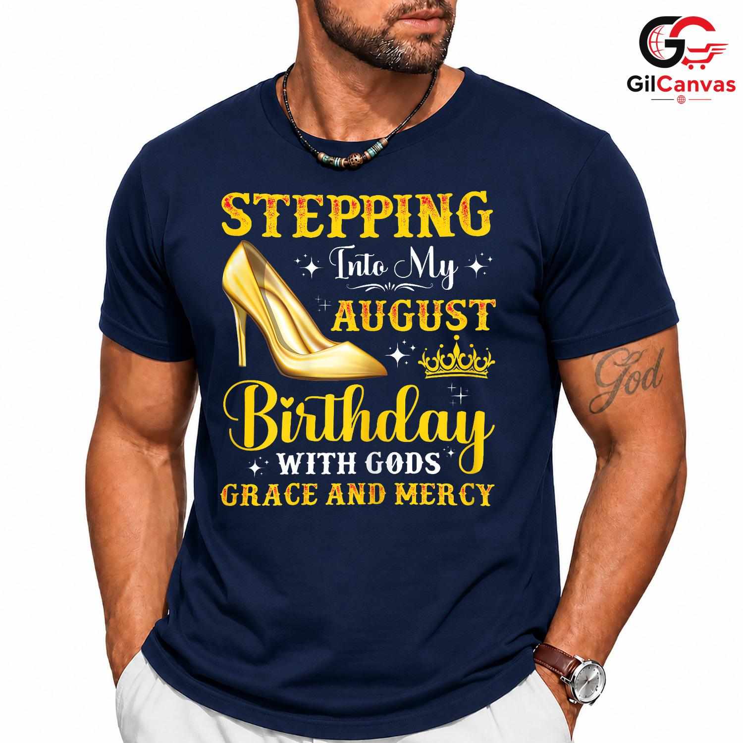 Stepping Into August Tee Shirt Unisex Celebration Birthday Gift For Women